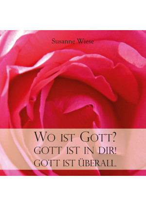 Wo ist Gott? Gott ist in dir! Gott ist überall.