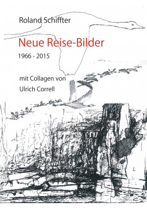 Neue Reise-Bilder 1966-2015