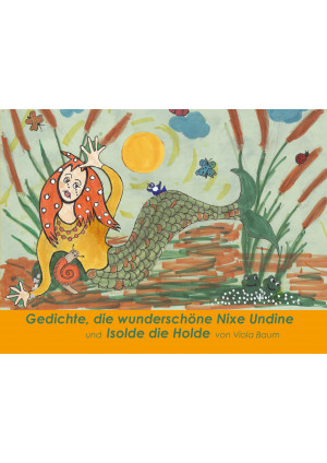 Gedichte, die wunderschöne Nixe Undine und Isolde die Holde