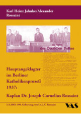 Hauptangeklagter im Berliner Katholikenprozess 1937: Kaplan Dr. Joseph Cornelius Rossaint