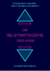 Die 36 Strategeme der Krise - Erfolg haben, wenn andere scheitern