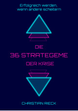 Die 36 Strategeme der Krise - Erfolg haben, wenn andere scheitern