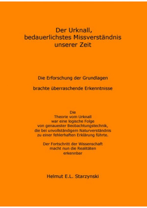 Der Urknall, bedauerlichstes Missverständnis unserer Zeit