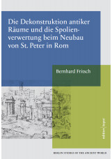 Die Dekonstruktion antiker Räume und die Spolienverwertung beim Neubau von St. P